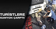 Turistlere kamyon çarptı: 2 yaralı