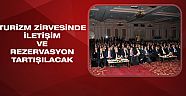 Turizm zirvesinde iletişim ve rezervasyon tartılacak 