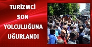 Turizmci son yolculuğuna uğurlandı