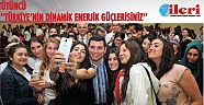 Türkiye’nin dinamik, enerjik güçlerisiniz