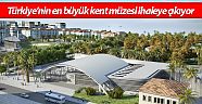 Türkiye’nin en büyük kent müzesi ihaleye çıkıyor