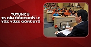 Tütüncü 15 bin öğrenci ile yüz yüze görüştü