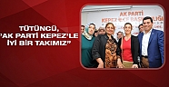 Tütüncü, ''AK Parti Kepezle iyi bir takımız”