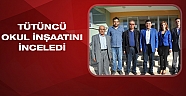 Tütüncü okul inşaatında incelemelerde bulundu 