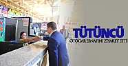 Tütüncü, otogar esnafını ziyaret etti