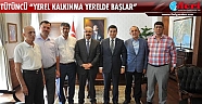 Tütüncü “Yerel kalkınma yerelde başlar”