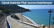 ‘Uğrak Kadınlar Plajı’ sezona hazırlanıyor 