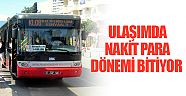 Ulaşımda nakit para dönemi bitiyor 