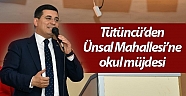 Tütüncü'den Ünsal Mahallesi’ne okul müjdesi