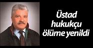 Üstad hukukçu ölüme yenildi 