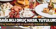 Uzmanlardan sahur ve iftar sofraları uyarıları