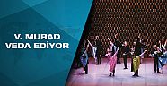   V. Murad veda ediyor
