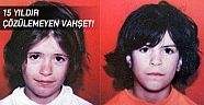 Vahşet 15 yıldır çözülemedi!