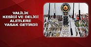 Valilik kesici ve delici aletlere yasak getirdi