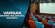 Varsak sinema salonuna kavuştu
