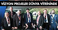 Vizyon projeler Dünya vitrininde 