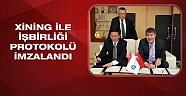 Xining ile işbirliği protokolü imzalandı 