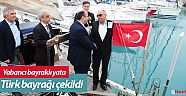 Yabancı bayraklı yata Türk bayrağı çekildi (Videolu)