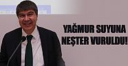 Yağmur suyuna neşter vuruldu