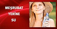 Yaz aylarında meşrubat yerine su için