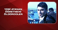 Yeni atanan öğretmeni döverek öldürdüler