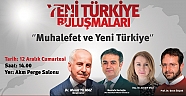 ‘Yeni Türkiye Buluşmaları’nda “Muhalefet ve Yeni Türkiye” konuşulacak