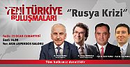  Yeni Türkiye Buluşmaları’nda 'Rusya Krizi' konuşulacak