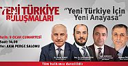Yeni Türkiye Buluşmaları'nda 'Yeni Türkiye için Yeni Anayasa' konuşulacak