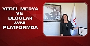 Yerel Medya ve bloglar aynı platformda buluşuyor