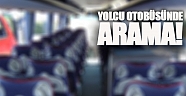 Yolcu otobüsünde arama!