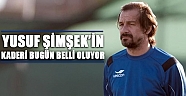 Yusuf Şimşek’in kaderi bugün belli oluyor