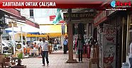 Zabıta’dan ortak çalışma