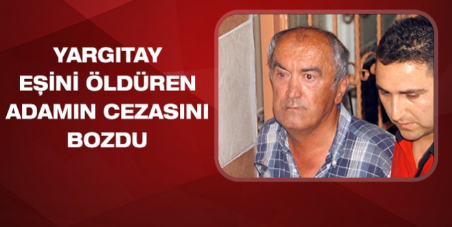 Yargıtay eş katiline verilen 20 yıl hapis cezasını bozdu