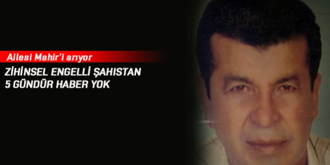 Zihinsel engelli şahıstan 5 gündür haber yok